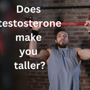 does testosterone make you taller?